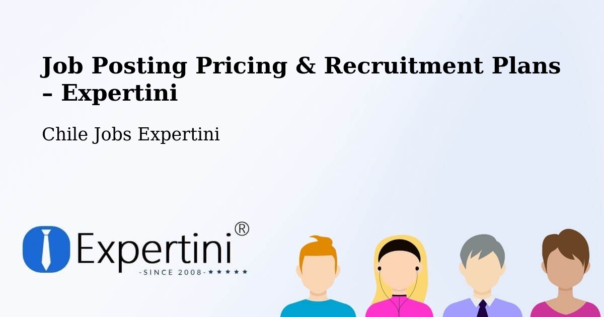 Job Posting Pricing & Recruitment Plans – Porvenir - Porvenir, Chile Jobs Expertini